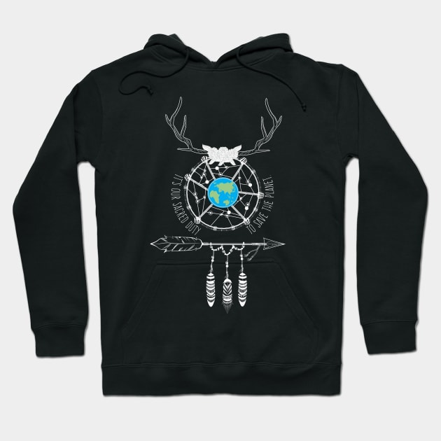 It is our Sacred Duty to Save the Planet Hoodie by creative